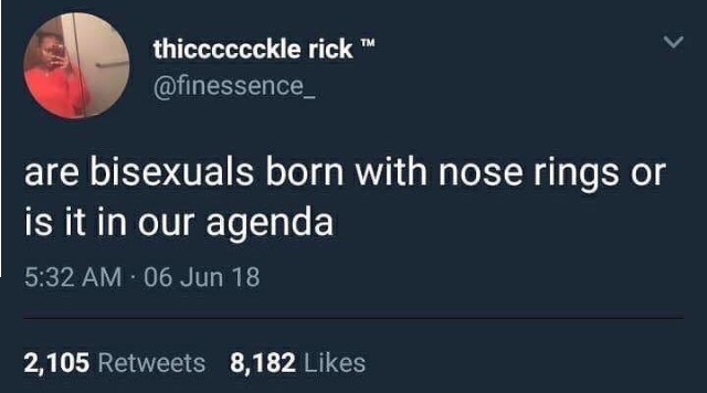 tweet that says "are bisexuals born with nose rings or is it in our agenda"